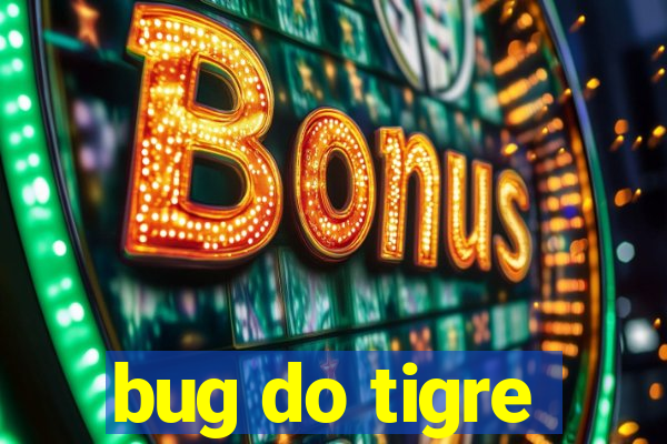 bug do tigre